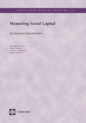 Measuring Social Capital: An Integrated Questionnaire (World Bank Working Papers),New