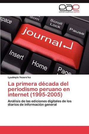 La primera dcada del periodismo peruano en internet (19952005): Anlisis de las ediciones digitales de los diarios de inform,Used