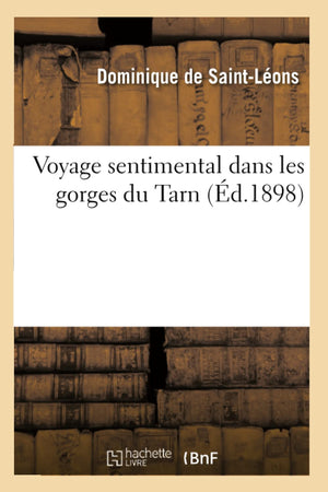 Voyage Sentimental Dans Les Gorges Du Tarn (D.1898) (Histoire) (French Edition),New
