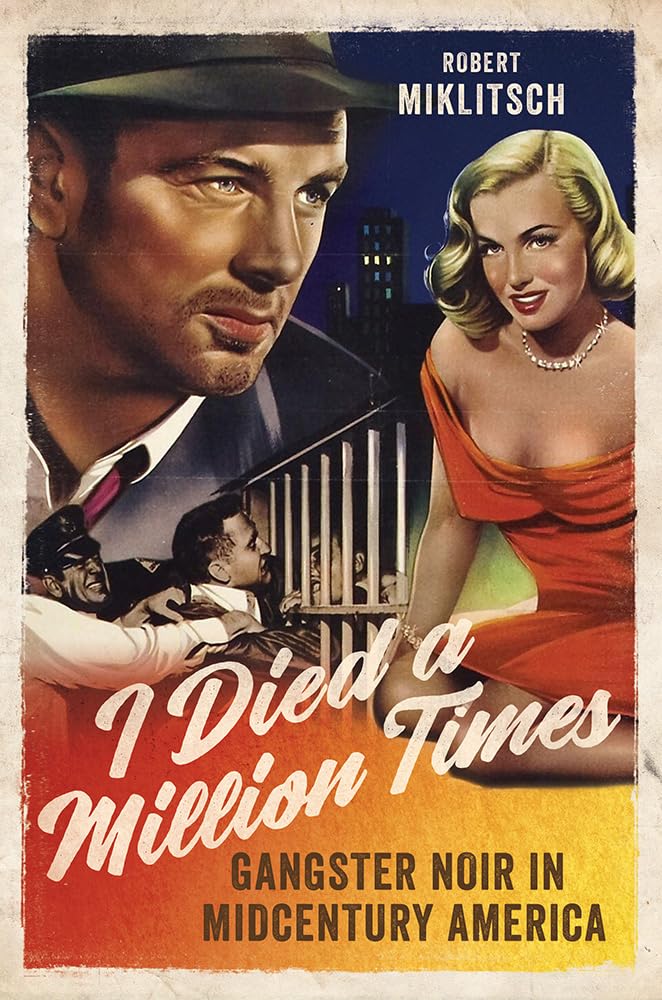 I Died a Million Times: Gangster Noir in Midcentury America,Used