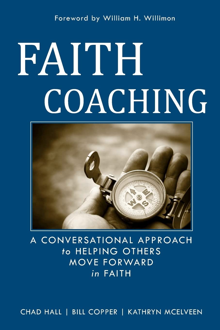 Faith Coaching: A Conversational Approach to Helping Others Move Forward in Faith,New