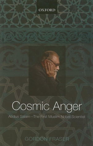 Cosmic Anger: Abdus Salam  The First Muslim Nobel Scientist