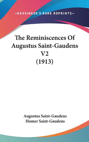 The Reminiscences Of Augustus Saintgaudens V2 (1913),New