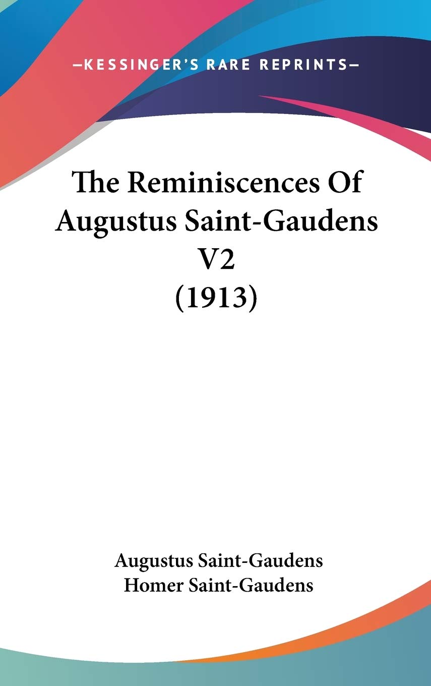 The Reminiscences Of Augustus Saintgaudens V2 (1913),New