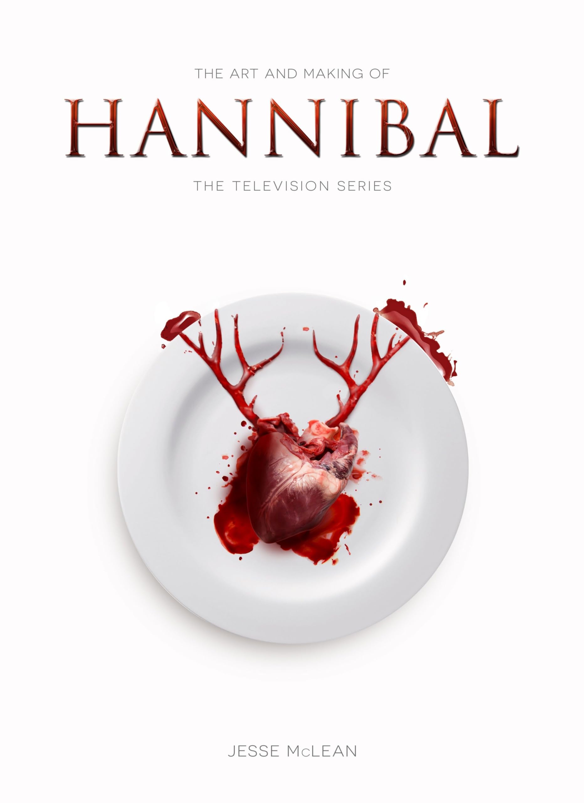 The Art And Making Of Hannibal: The Television Series