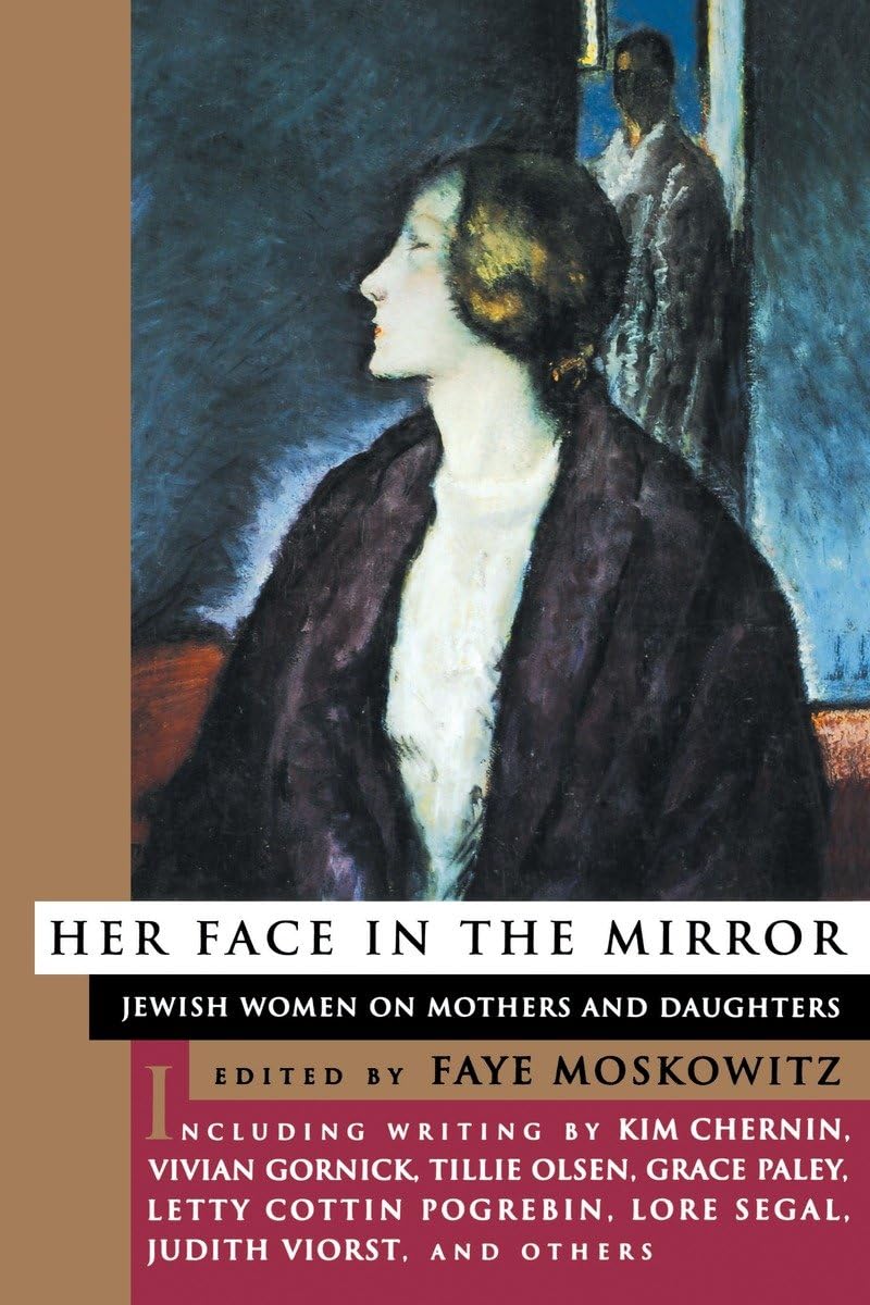 Her Face In The Mirror: Jewish Women On Mothers And Duaghters,Used