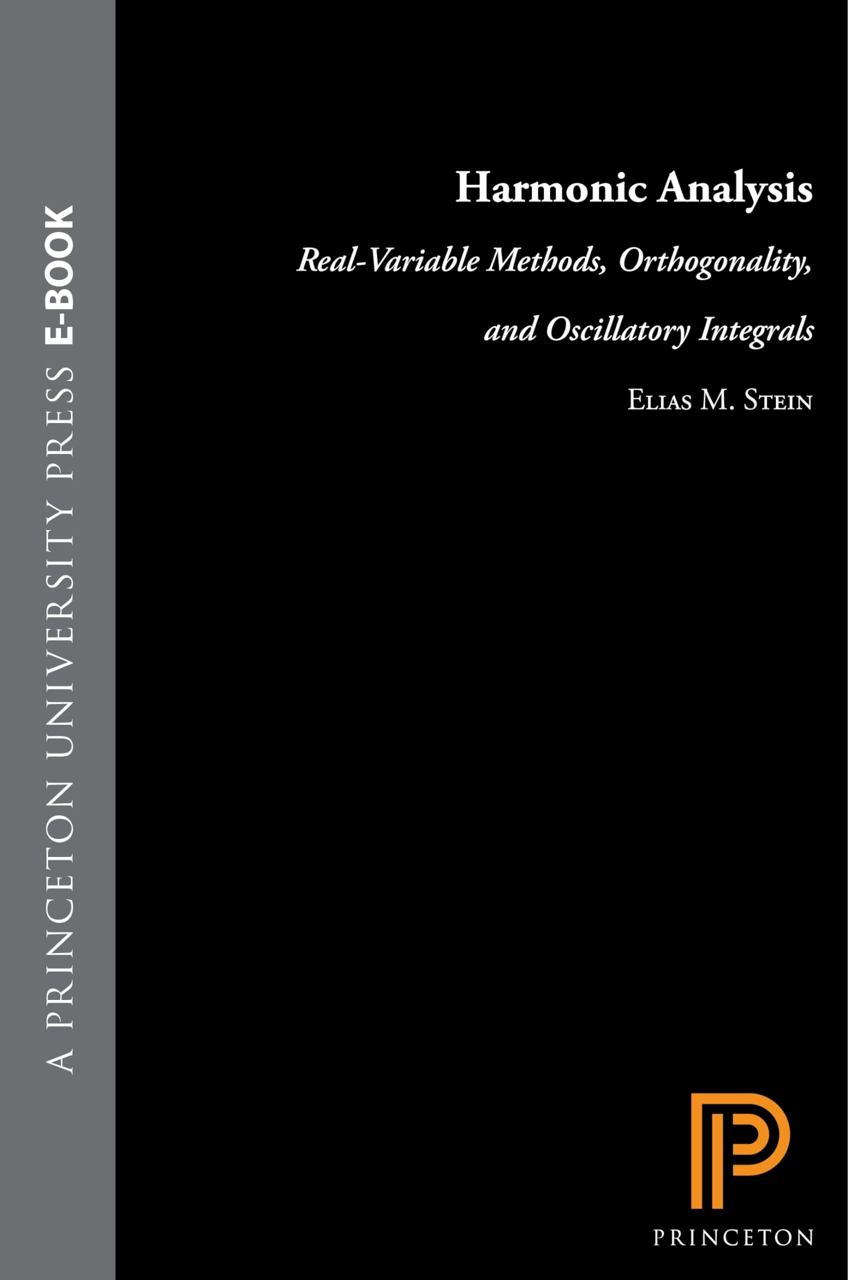 Harmonic Analysis: RealVariable Methods, Orthogonality, and Oscillatory Integrals,New
