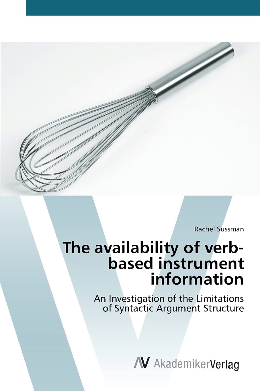 The availability of verb based instrument information: An Investigation of the Limitations of Syntactic Argument Structure,Used