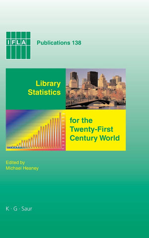 Library Statistics for the TwentyFirst Century World: Proceedings of the conference held in Montral on 1819 August 2008 repo,Used