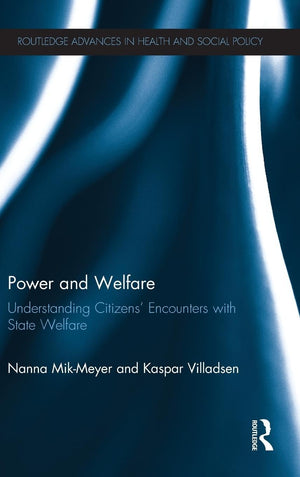 Power and Welfare: Understanding Citizens' Encounters with State Welfare (Routledge Advances in Health and Social Policy),Used