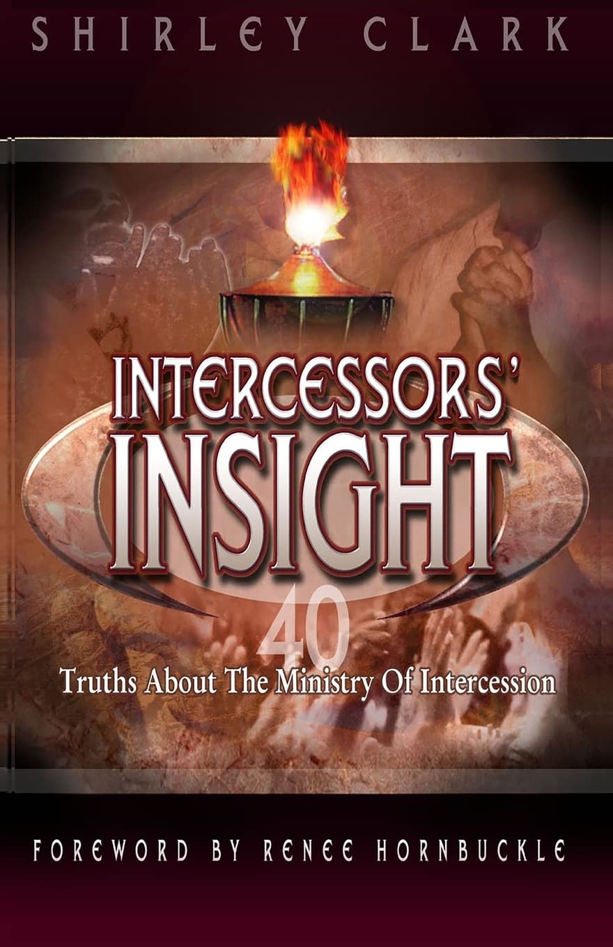 Intercessors' Insight: 40 Truths About The Ministry Of Intercession,Used