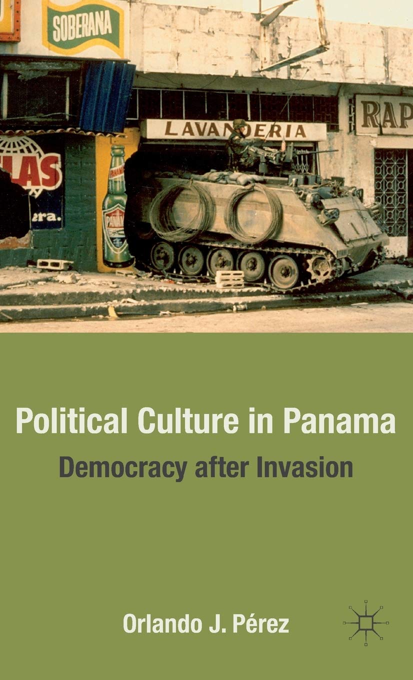 Political Culture In Panama: Democracy After Invasion