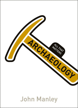 Archaeology: All That Matters (Teach Yourself: Math & Science)