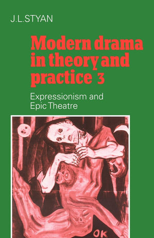 Modern Drama in Theory and Practice: Volume 3, Expressionism and Epic Theatre (Modern Drama in Theory & Practice),Used