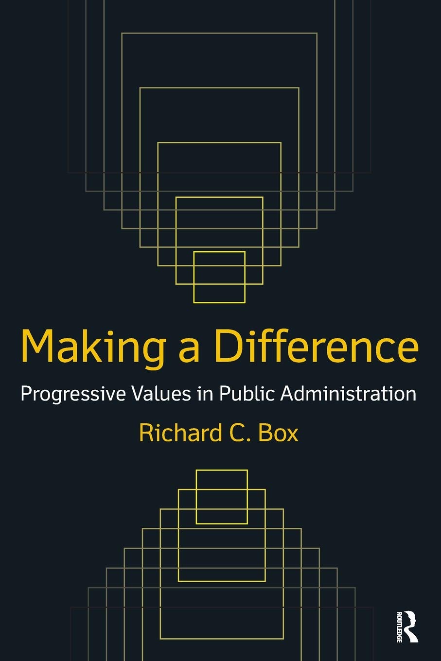 Making a Difference: Progressive Values in Public Administration: Progressive Values in Public Administration,New