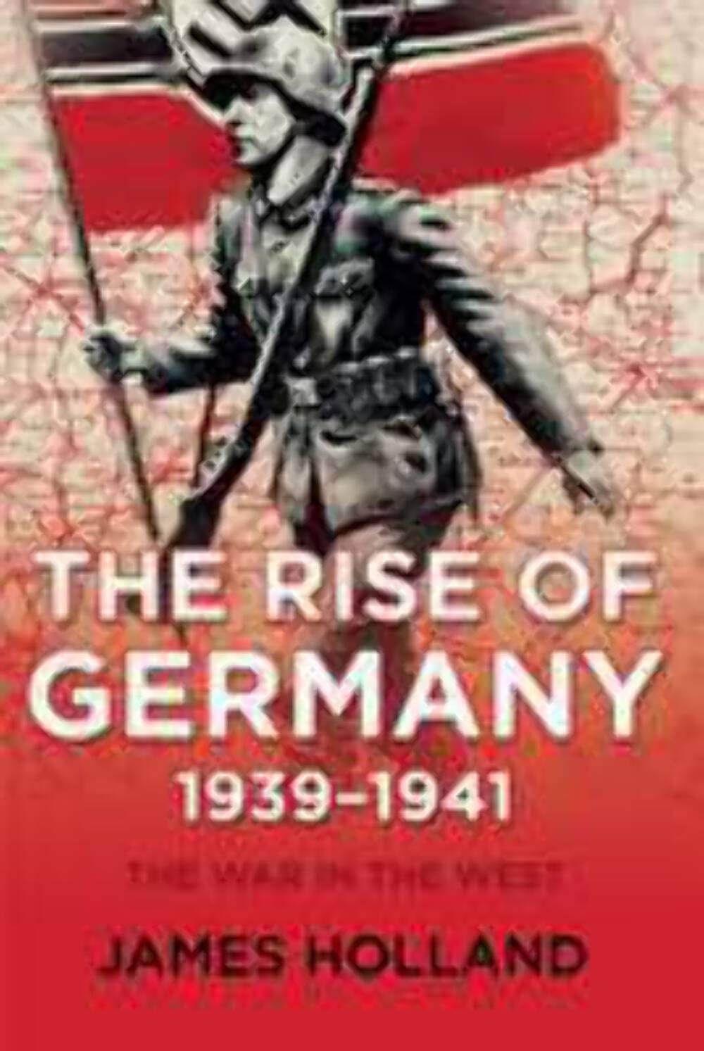 The Rise Of Germany, 19391941: The War In The West, Volume One-new