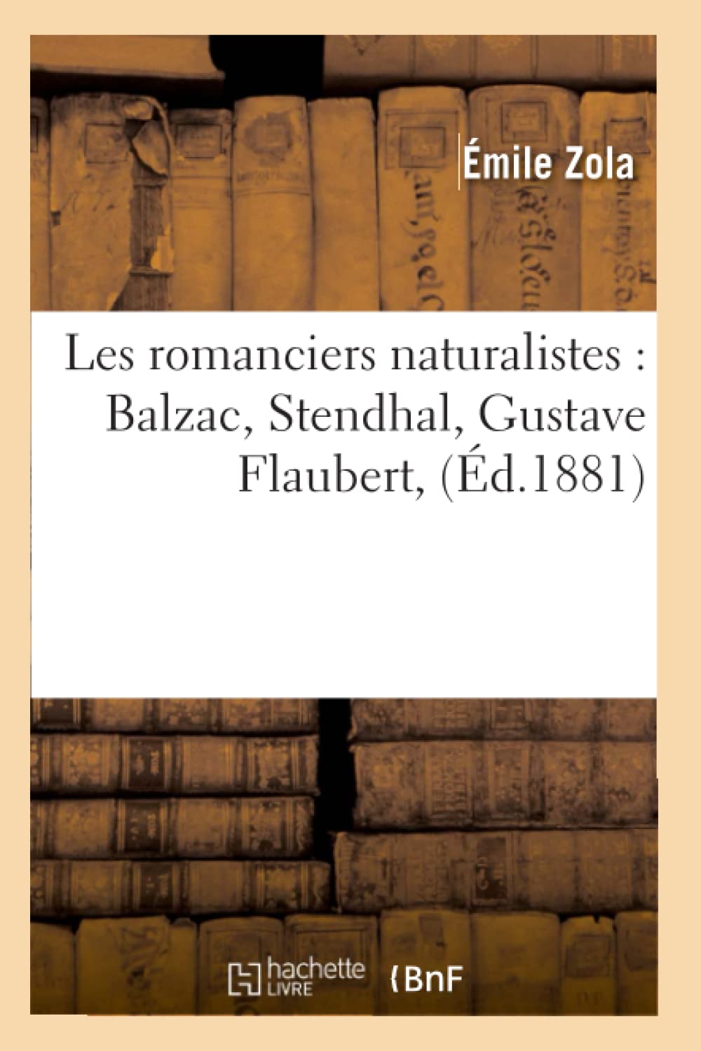 Les Romanciers Naturalistes: Balzac, Stendhal, Gustave Flaubert, (D.1881) (Litterature) (French Edition),New