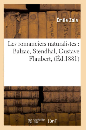Les Romanciers Naturalistes: Balzac, Stendhal, Gustave Flaubert, (D.1881) (Litterature) (French Edition),New