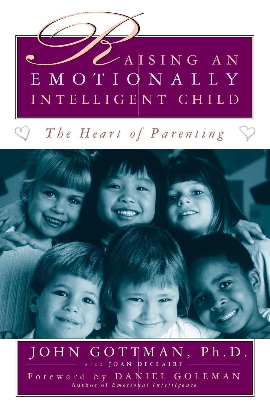 Raising An Emotionally Intelligent Child The Heart Of Parenting,New