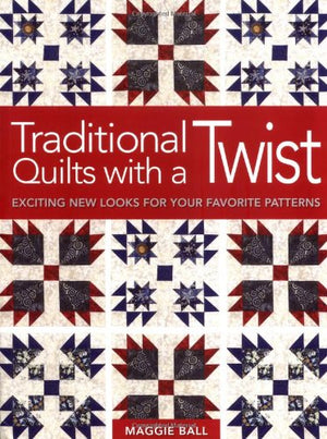 Traditional Quilts With a Twist,New