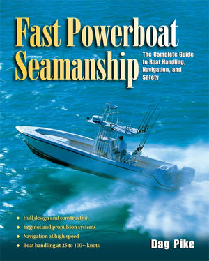 Fast Powerboat Seamanship : The Complete Guide to Boat Handling, Navigation, and Safety,Used