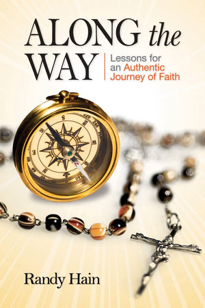 Along the Way: Lessons for an Authentic Journey of Faith,Used
