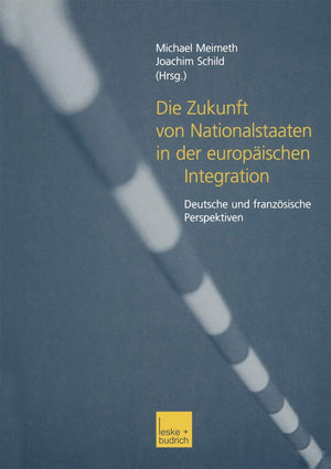 Die Zukunft von Nationalstaaten in der europischen Integration: Deutsche und franzsische Perspektiven (German Edition),Used