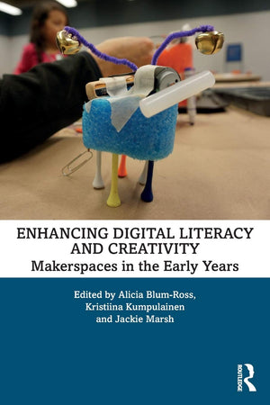 Enhancing Digital Literacy and Creativity: Makerspaces in the Early Years,Used