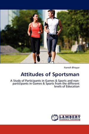 Attitudes of Sportsman: A Study of Participants in Games & Sports and nonparticipants in Games & Sports from the different leve,Used