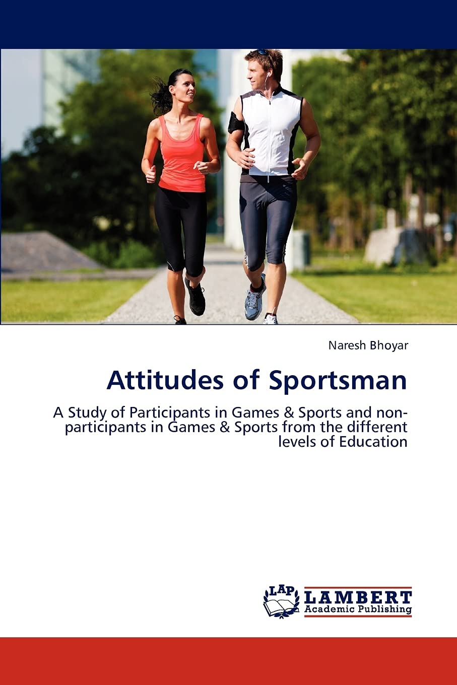 Attitudes of Sportsman: A Study of Participants in Games & Sports and nonparticipants in Games & Sports from the different leve,Used