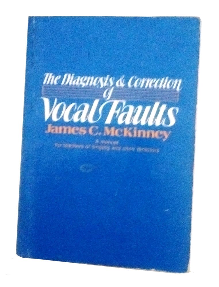 Diagnosis and Correction of Vocal Faults,New