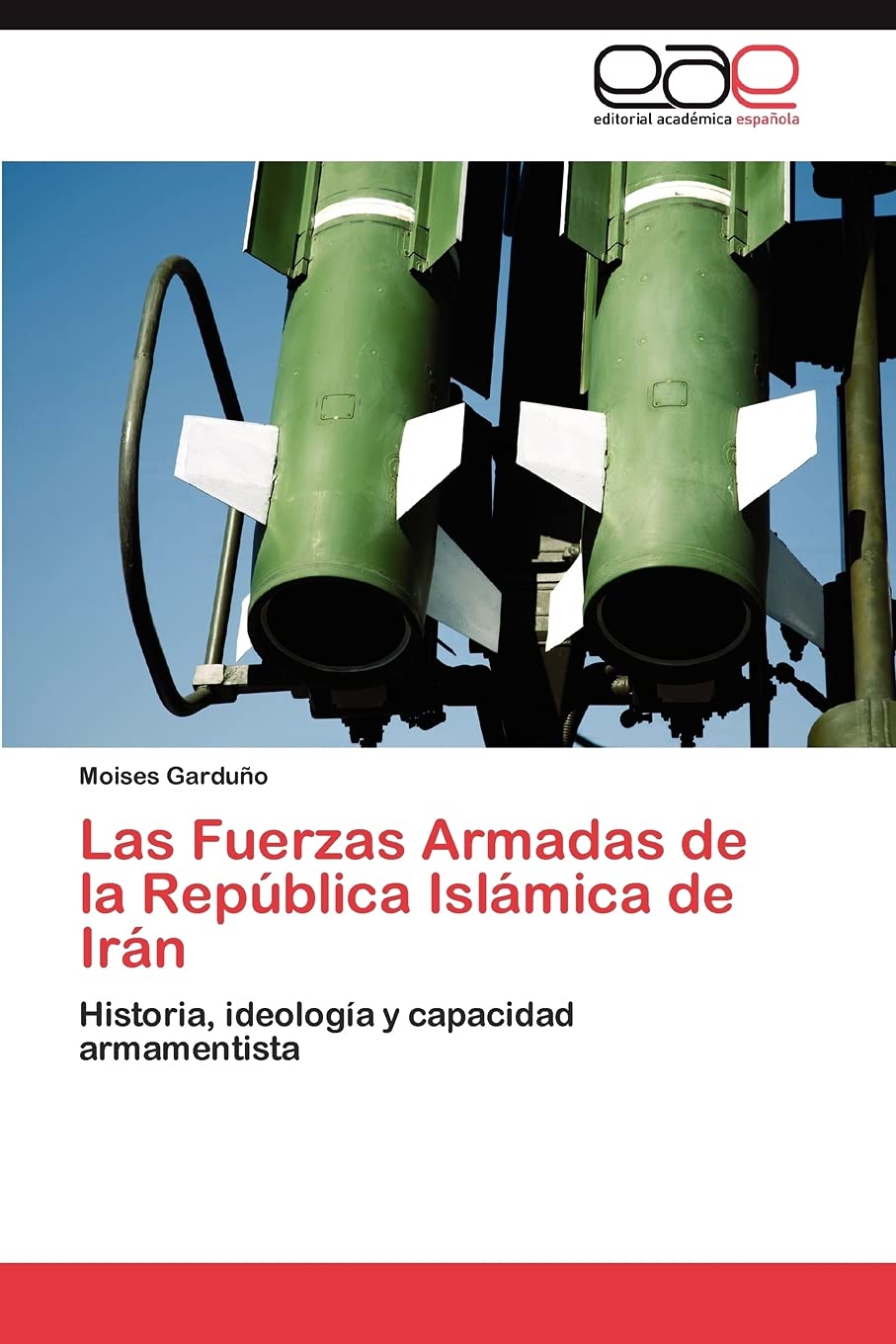 Las Fuerzas Armadas de la Repblica Islmica de Irn: Historia, ideologa y capacidad armamentista (Spanish Edition),Used