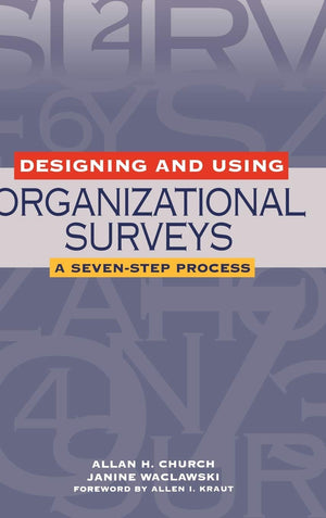 Designing And Using Organizational Surveys: A Sevenstep Process-used