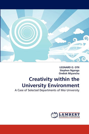 Creativity within the University Environment: A Case of Selected Departments of Moi University,Used