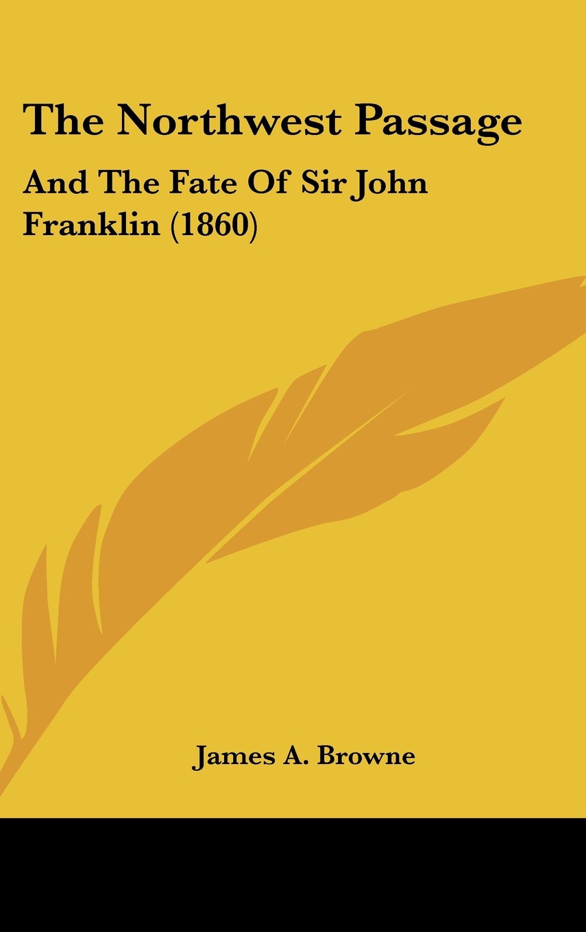 The Northwest Passage: And the Fate of Sir John Franklin,New