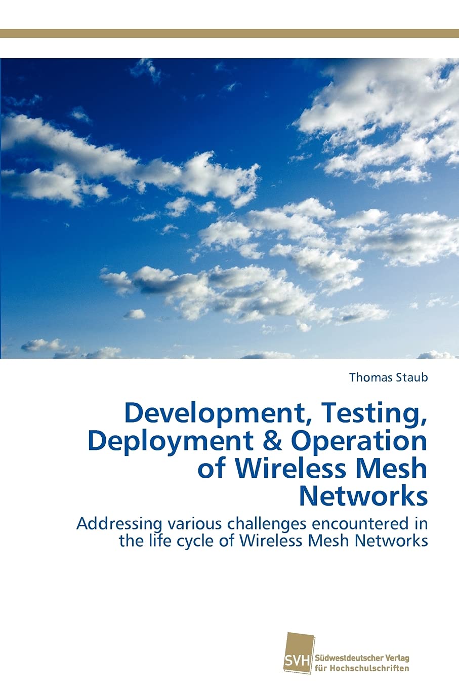 Development, Testing, Deployment & Operation of Wireless Mesh Networks: Addressing various challenges encountered in the life cy,Used