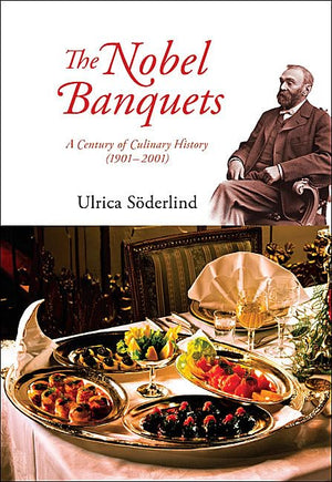 NOBEL BANQUETS, THE: A CENTURY OF CULINARY HISTORY (19012001),Used