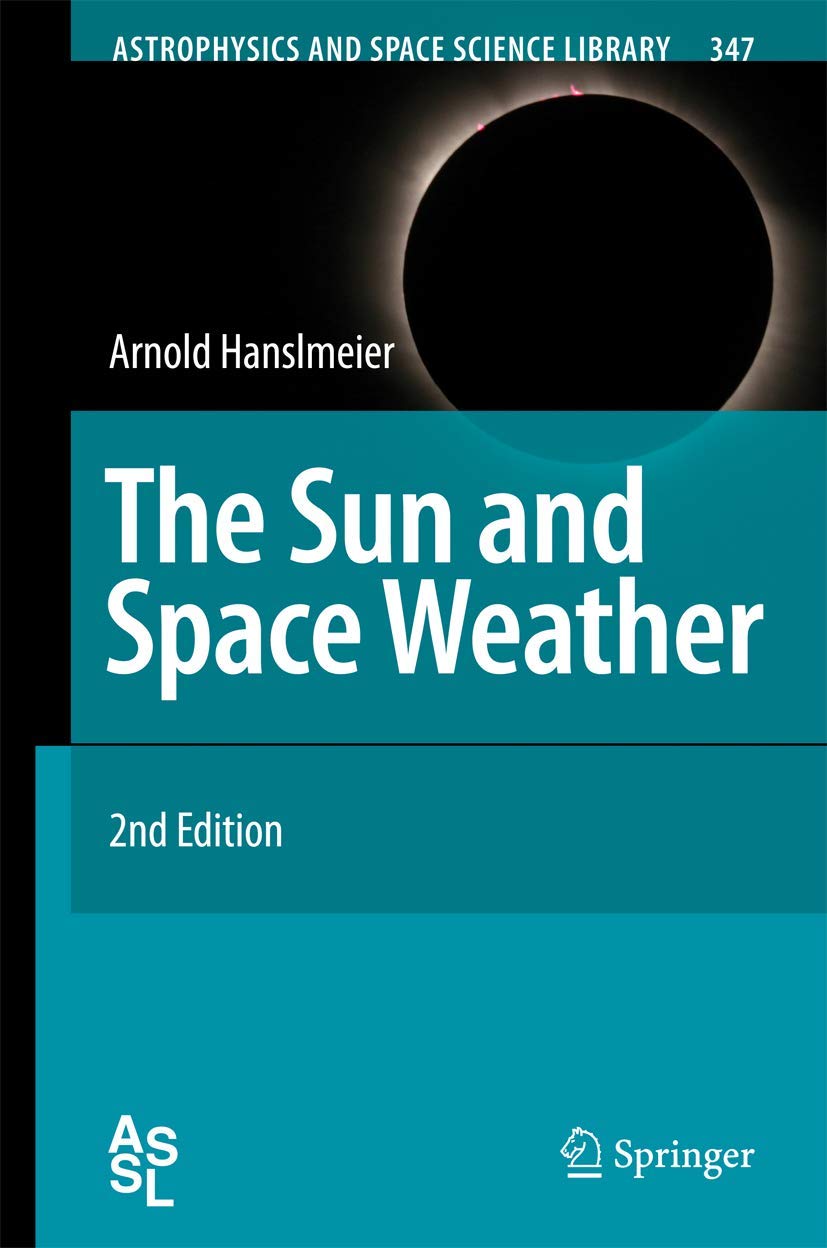 The Sun And Space Weather (Astrophysics And Space Science Library, 347),Used