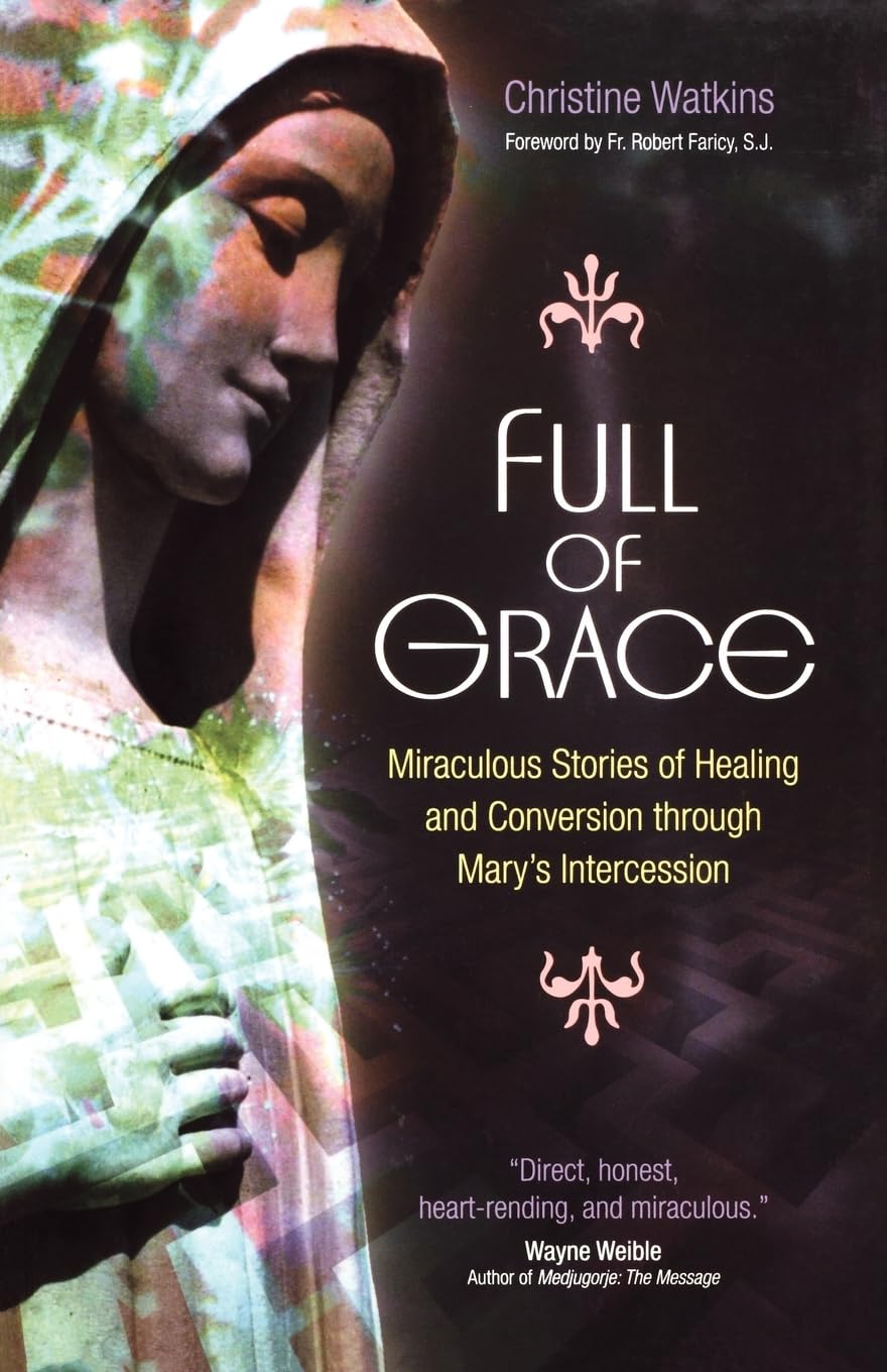 Full of Grace: Miraculous Stories of Healing and Conversion Through Mary's Intercession,Used