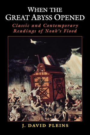 When the Great Abyss Opened: Classic and Contemporary Readings of Noah's Flood,New