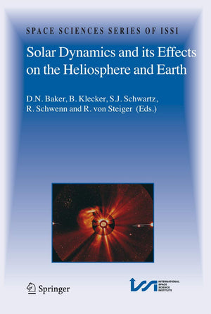 Solar Dynamics and its Effects on the Heliosphere and Earth (Space Sciences Series of ISSI, 22),Used