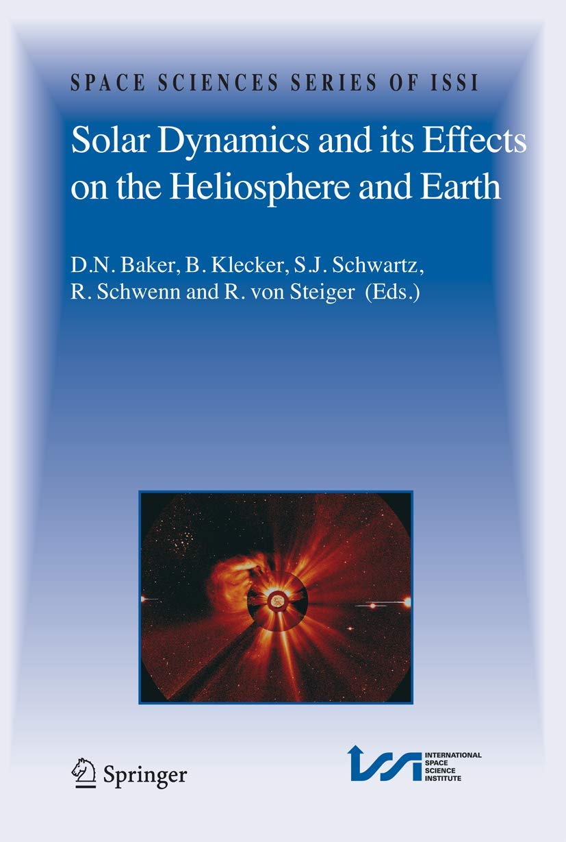 Solar Dynamics and its Effects on the Heliosphere and Earth (Space Sciences Series of ISSI, 22),Used