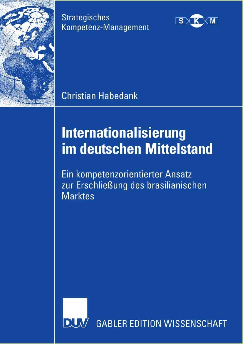 Internationalisierung im deutschen Mittelstand: Ein kompetenzorientierter Ansatz zur Erschlieung des brasilianischen Marktes (St,Used