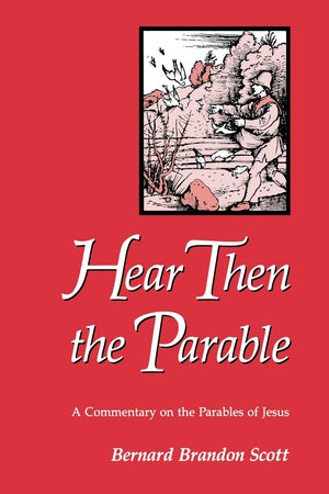 Hear Then The Parable: A Commentary On The Parables Of Jesus,New