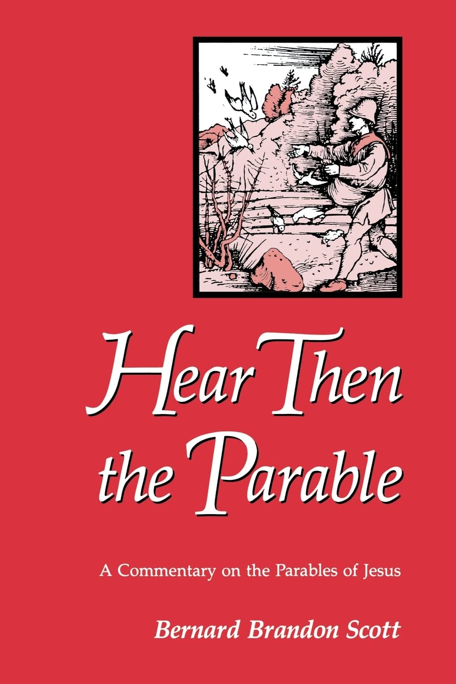 Hear Then the Parable: A Commentary on the Parables of Jesus,Used
