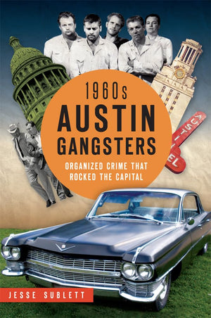 1960s Austin Gangsters: Organized Crime that Rocked the Capital (True Crime),Used