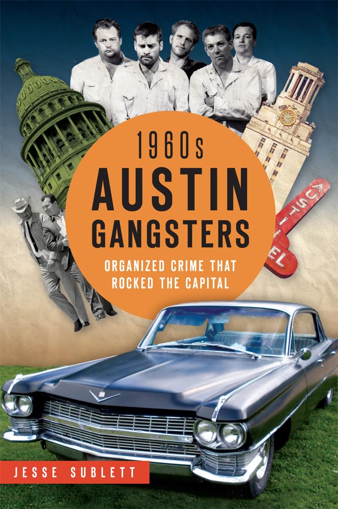 1960s Austin Gangsters: Organized Crime that Rocked the Capital (True Crime),Used