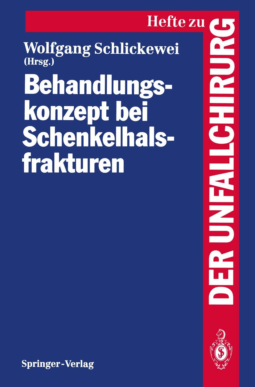 Behandlungskonzept Bei Schenkelhalsfrakturen (Hefte Zur Zeitschrift 'Der Unfallchirurg', 228) (German Edition),Used