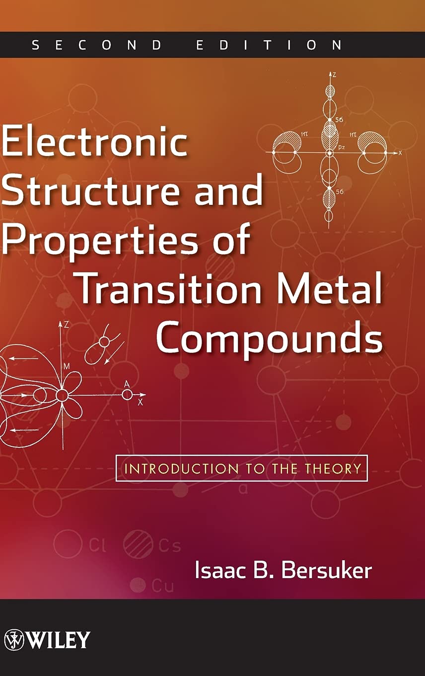 Electronic Structure And Properties Of Transition Metal Compounds: Introduction To The Theory,New