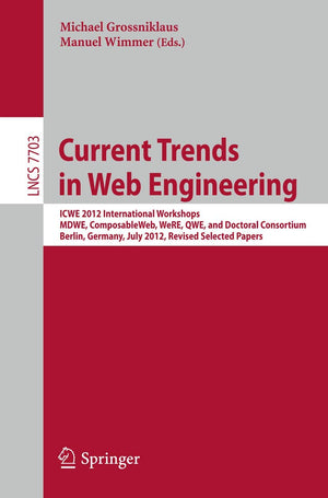 Current Trends in Web Engineering: ICWE 2012 International Workshops MDWE, ComposableWeb, WeRE, QWE, and Doctoral Consortium, Be,Used